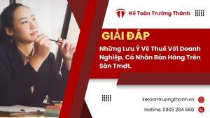 Những Lưu Ý Về Thuế Với Doanh Nghiệp, Cá Nhân Bán Hàng Trên Sàn Tmđt.