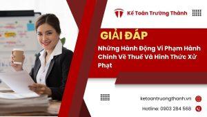 Những Hành Động Vi Phạm Hành Chính Về Thuế Và Hình Thức Xử Phạt