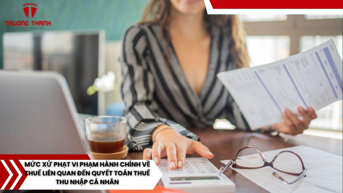 Mức xử phạt vi phạm hành chính về thuế liên quan đến quyết toán thuế thu nhập cá nhân