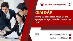 Những Dấu Hiệu Nào Khiến Doanh Nghiệp Của Bạn Có Thể Bị Thanh Tra Thuế