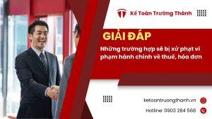 Những trường hợp sẽ bị xử phạt vi phạm hành chính về thuế, hóa đơn