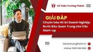 Chuẩn hóa Hồ Sơ Doanh Nghiệp: Bước Đầu Quan Trọng cho Các Start-up