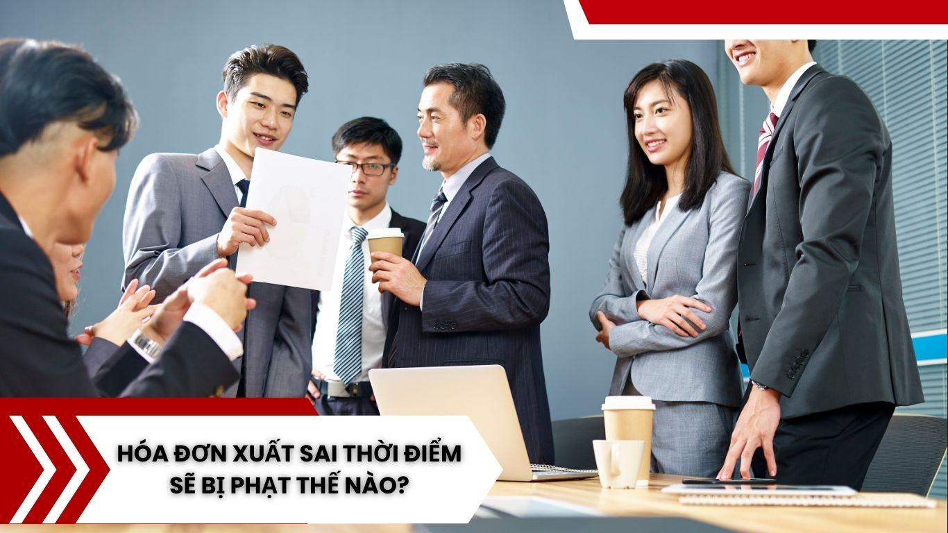 Khi doanh nghiệp của bạn xuất hóa đơn sai thời điểm thì phải làm thế nào?