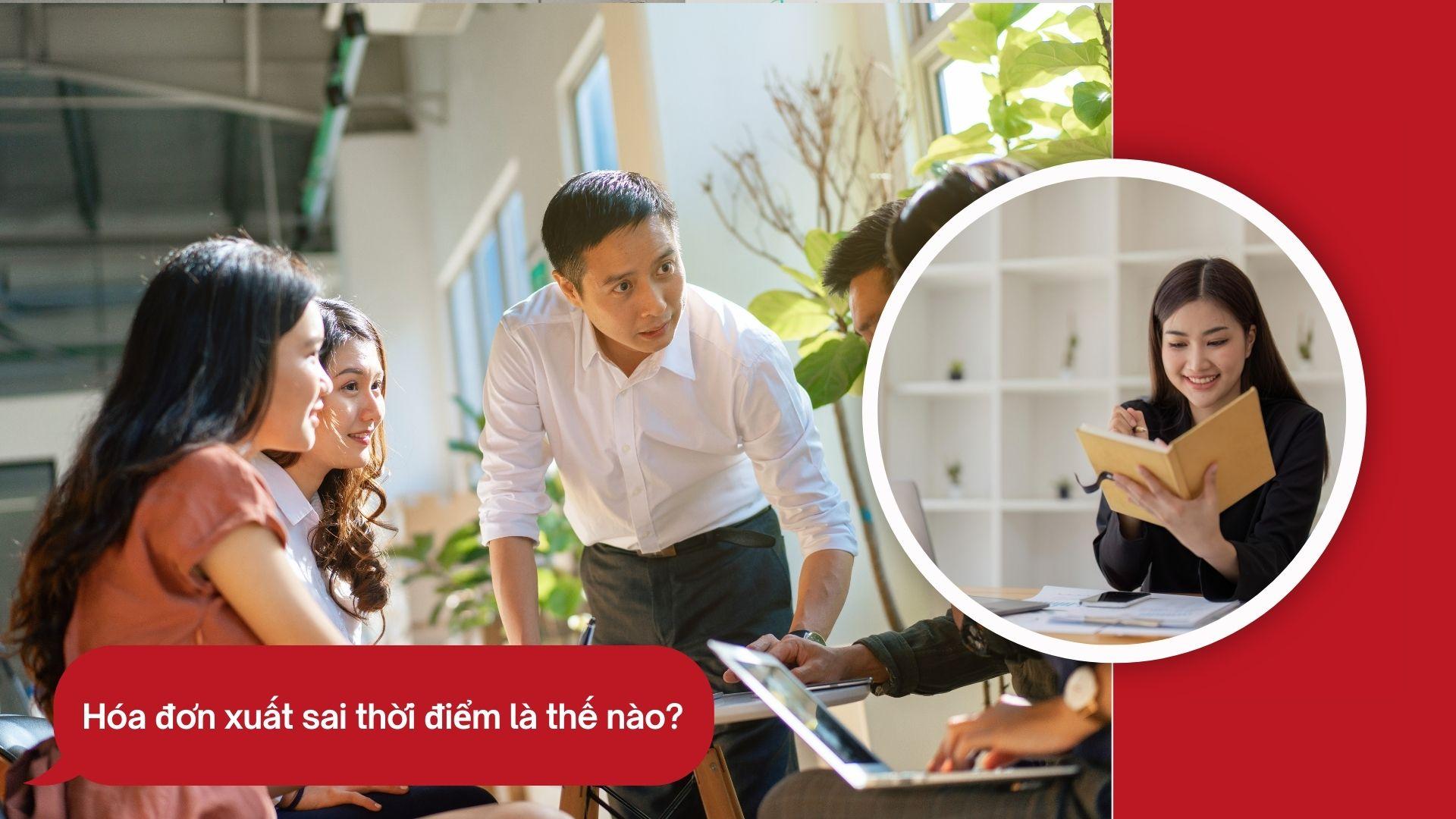 Khi doanh nghiệp của bạn xuất hóa đơn sai thời điểm thì phải làm thế nào?