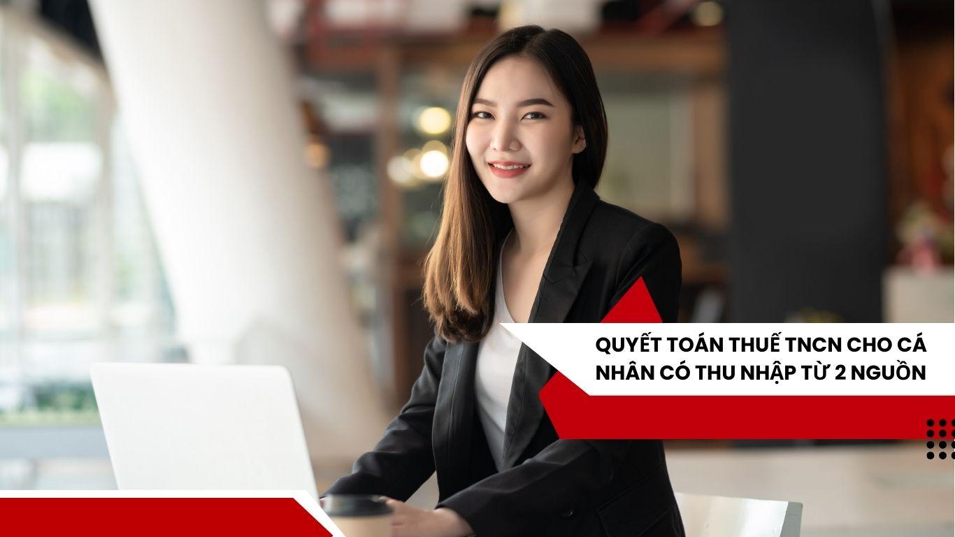 Đối với cá nhân có 2 nguồn thu nhập thì sẽ quyết toán thuế TNCN như thế nào?