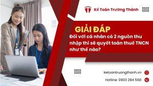 Đối với cá nhân có 2 nguồn thu nhập thì sẽ quyết toán thuế TNCN như thế nào?