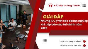 Những lưu ý với các doanh nghiệp khi nộp báo cáo tài chính năm 2023