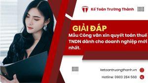 Mẫu Công văn xin quyết toán thuế TNDN dành cho doanh nghiệp mới nhất.