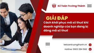 Cách khôi phục mã số thuế khi doanh nghiệp của bạn đang bị đóng mã số thuế