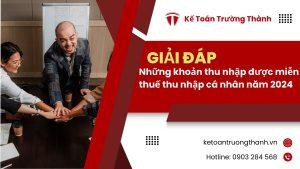 Những khoản thu nhập được miễn thuế thu nhập cá nhân năm 2024