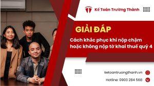 Cách khắc phục khi nộp chậm hoặc không nộp tờ khai thuế quý 4