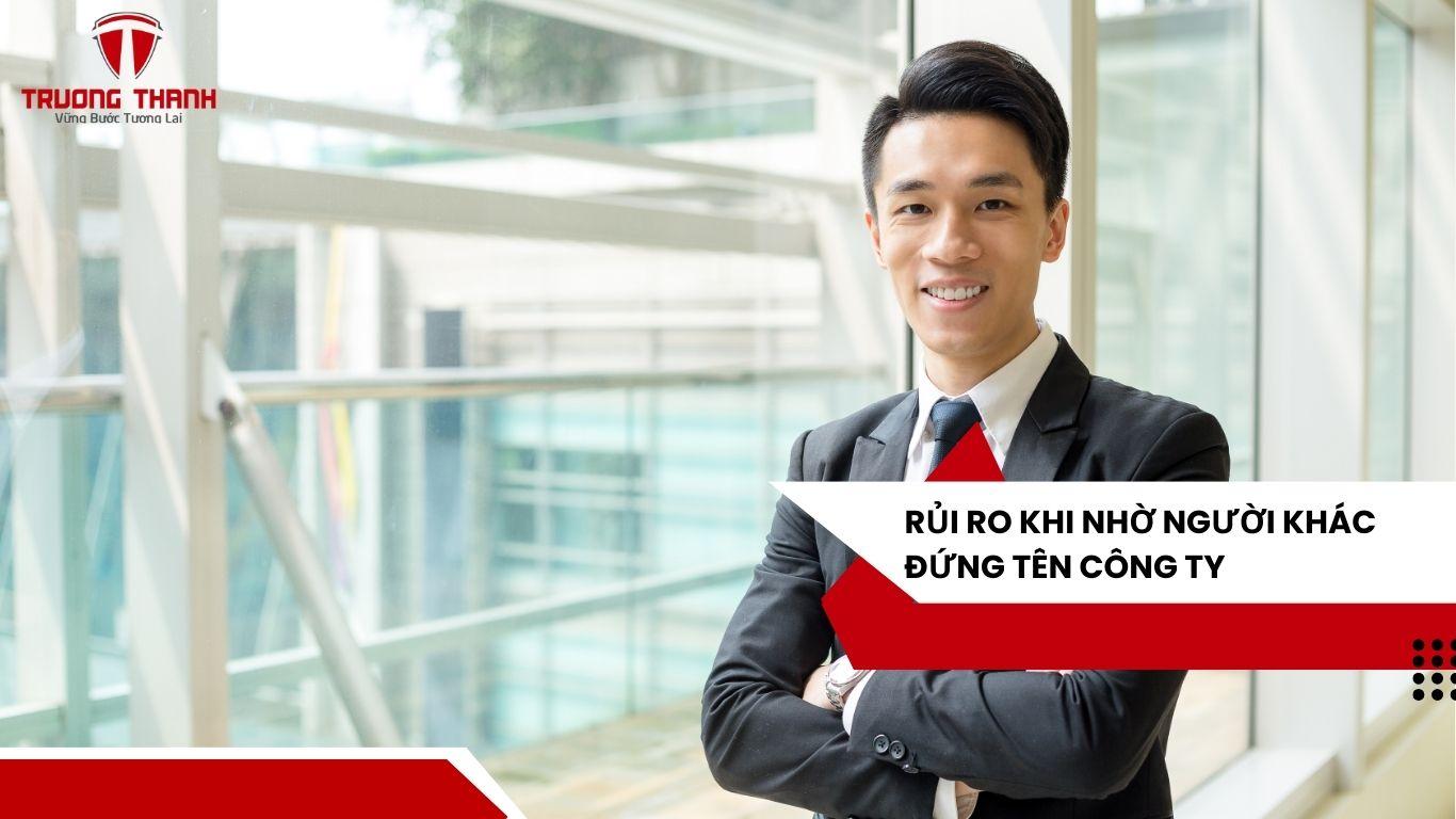 Nhờ Người Khác Đứng Tên Công Ty Có Lợi Ích Và Rủi Ro Gì ?
