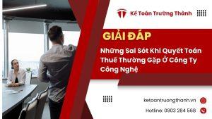 Những Sai Sót Khi Quyết Toán Thuế Thường Gặp Ở Công Ty Công Nghệ