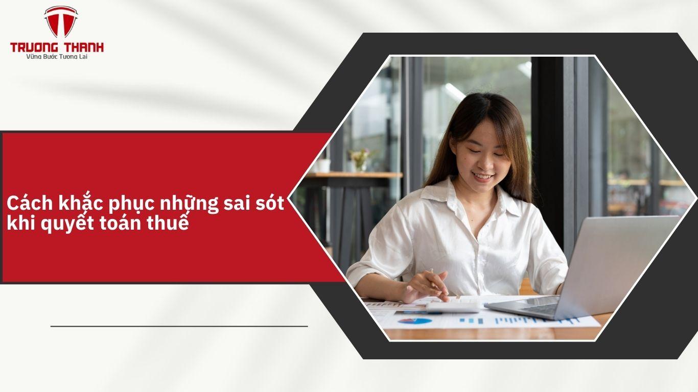 Những Sai Sót Khi Quyết Toán Thuế Thường Gặp Ở Công Ty Thương Mại