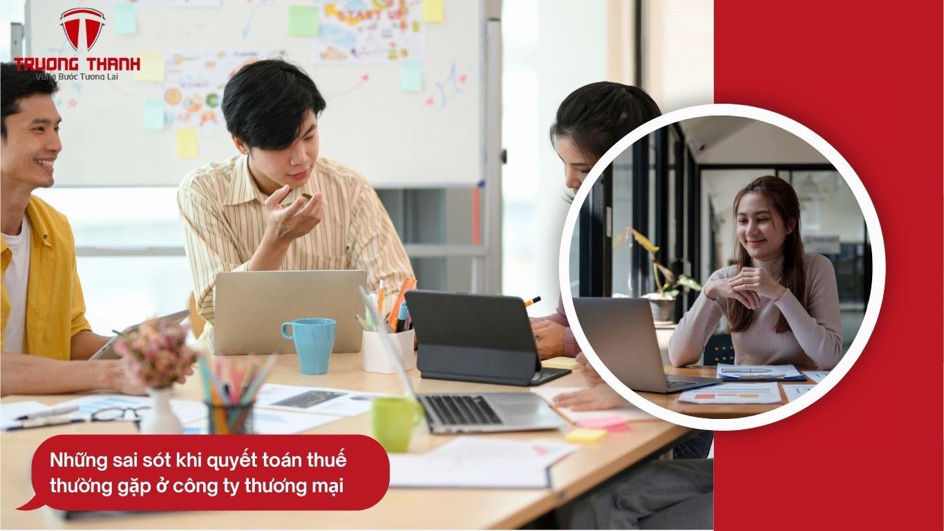 Những Sai Sót Khi Quyết Toán Thuế Thường Gặp Ở Công Ty Thương Mại