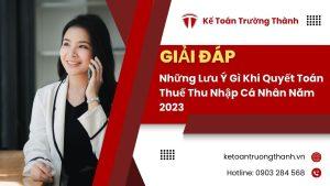 Những Lưu Ý Gì Khi Quyết Toán Thuế Thu Nhập Cá Nhân Năm 2023