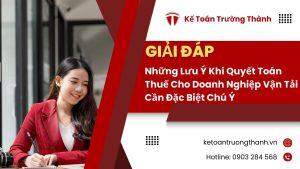 Những Lưu Ý Khi Quyết Toán Thuế Cho Doanh Nghiệp Vận Tải Cần Đặc Biệt Chú Ý