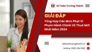 Tổng Hợp Các Mức Phạt Vi Phạm Hành Chính Về Thuế Mới Nhất Năm 2024