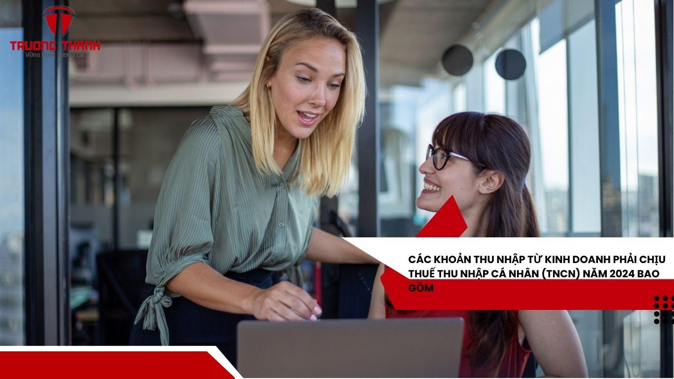Các Khoản Thu Nhập Từ Kinh Doanh Phải Chịu Thuế Tncn Năm 2024