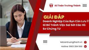 Doanh Nghiệp Của Bạn Cần Lưu Ý Gì Để Tránh Việc Sai Sót Các Hồ Sơ Chứng Từ