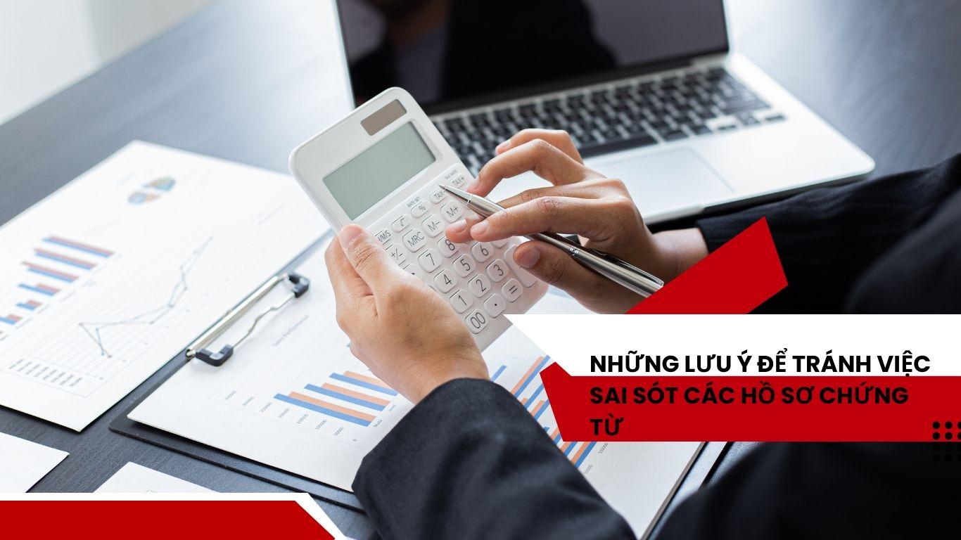 Doanh Nghiệp Của Bạn Cần Lưu Ý Gì Để Tránh Việc Sai Sót Các Hồ Sơ Chứng Từ