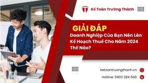 Doanh nghiệp của bạn nên lên kế hoạch Thuế cho Năm 2024 thế nào?