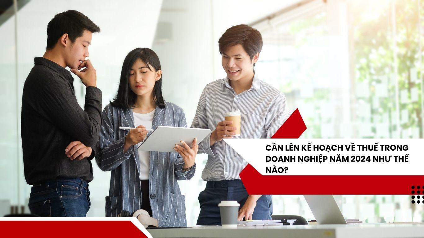 Doanh nghiệp của bạn nên lên kế hoạch Thuế cho Năm 2024 thế nào?