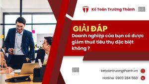 Doanh nghiệp của bạn có được giảm thuế tiêu thụ đặc biệt không ?