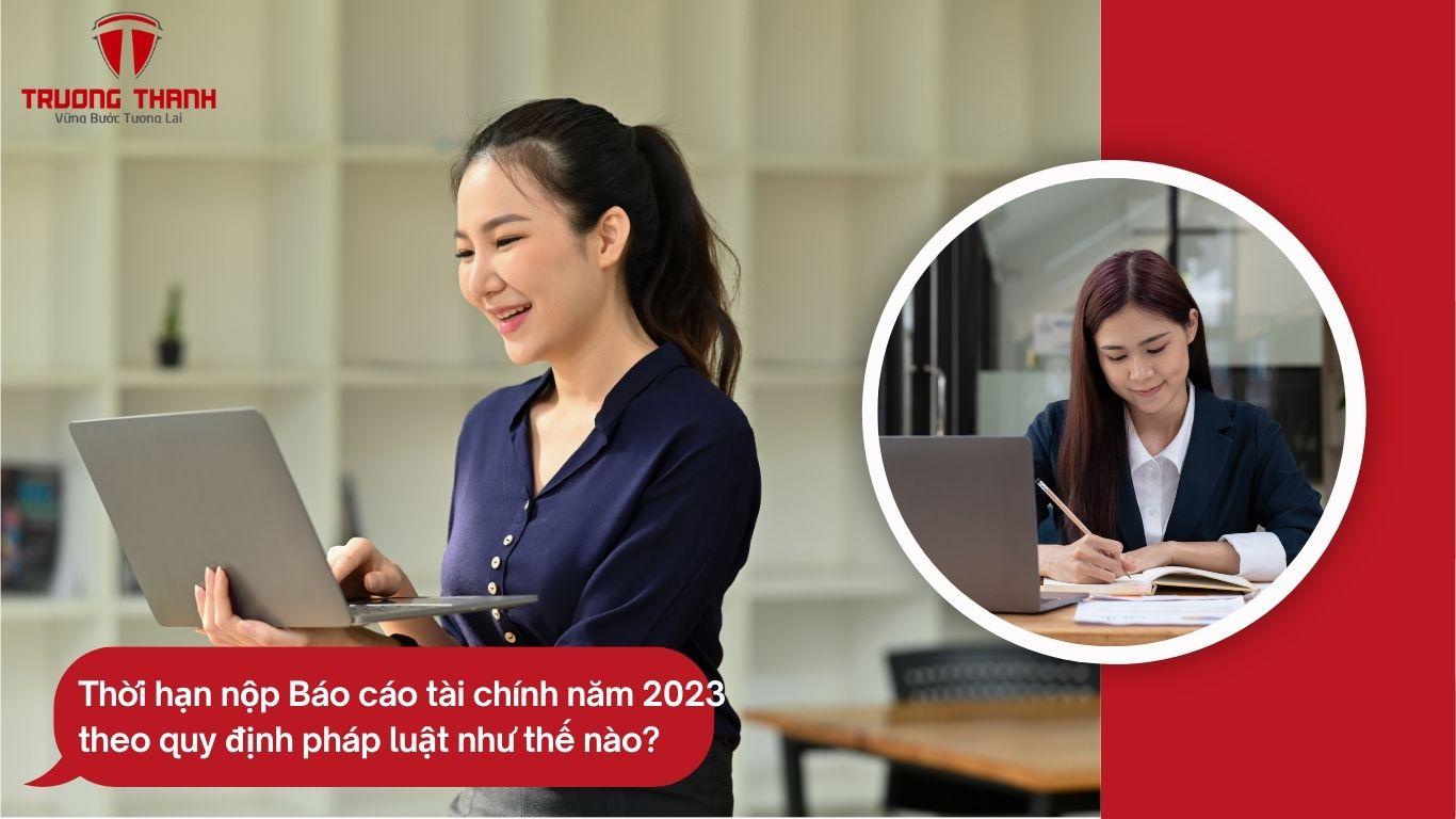 Khi nào thì doanh nghiệp của bạn phải nộp báo cáo tài chính năm 2023 ?