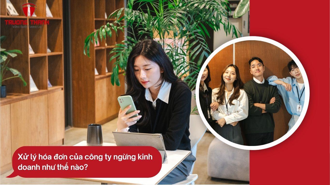 Những Công Ty Ngừng Kinh Doanh Thì Phải Xử Lý Hoá Đơn Như Thế Nào?