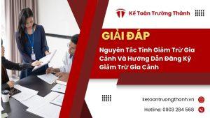 Nguyên Tắc Tính Giảm Trừ Gia Cảnh Và Hướng Dẫn Đăng Ký Giảm Trừ Gia Cảnh