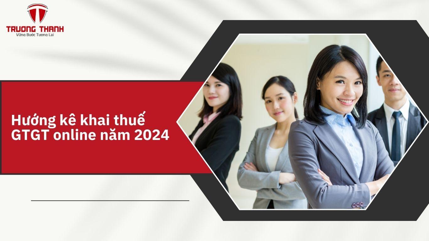 Hướng Dẫn Kê Khai Thuế Gtgt Online Năm 2024