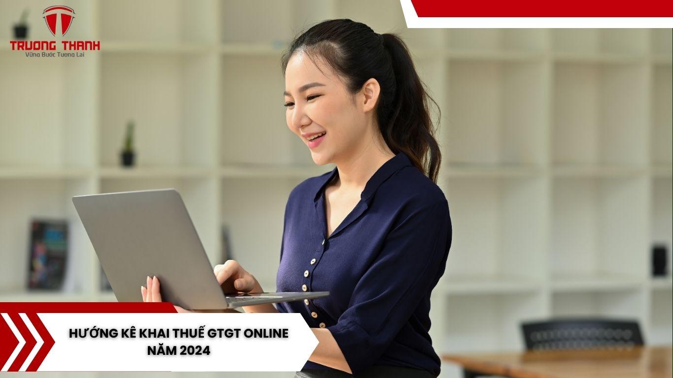 Hướng Dẫn Kê Khai Thuế Gtgt Online Năm 2024