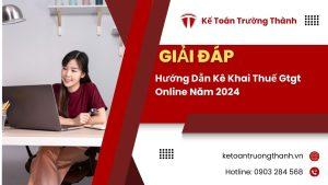 Hướng Dẫn Kê Khai Thuế Gtgt Online Năm 2024