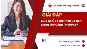 Mua Xe Ô Tô Cá Nhân Có Nên Đứng Tên Công Ty Không?