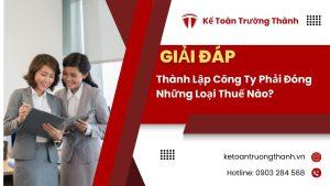 Thành Lập Công Ty Phải Đóng Những Loại Thuế Nào?