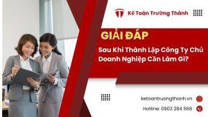 Sau Khi Thành Lập Công Ty Chủ Doanh Nghiệp Cần Làm Gì?