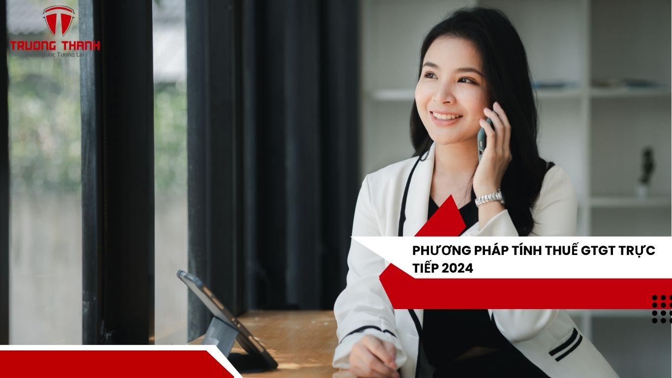 Cách Tính Thuế Gtgt Theo Phương Pháp Trực Tiếp 2024