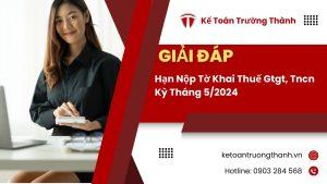 Hạn Nộp Tờ Khai Thuế Gtgt, Tncn Kỳ Tháng 5/2024