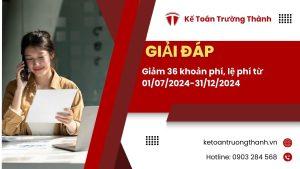 Giảm 36 Khoản Phí, Lệ Phí Từ 01/07/2024-31/12/2024