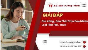 Giá Xăng , Dầu Phải Chịu Bao Nhiêu Loại Tiền Phí , Thuế