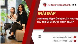 Doanh Nghiệp Của Bạn Cần Những Thủ Tục Gì Để Được Hoàn Thuế?