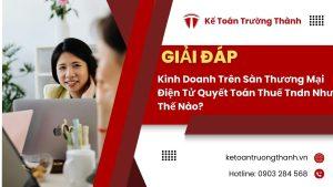 Kinh Doanh Trên Sàn Thương Mại Điện Tử Quyết Toán Thuế Tndn Như Thế Nào?